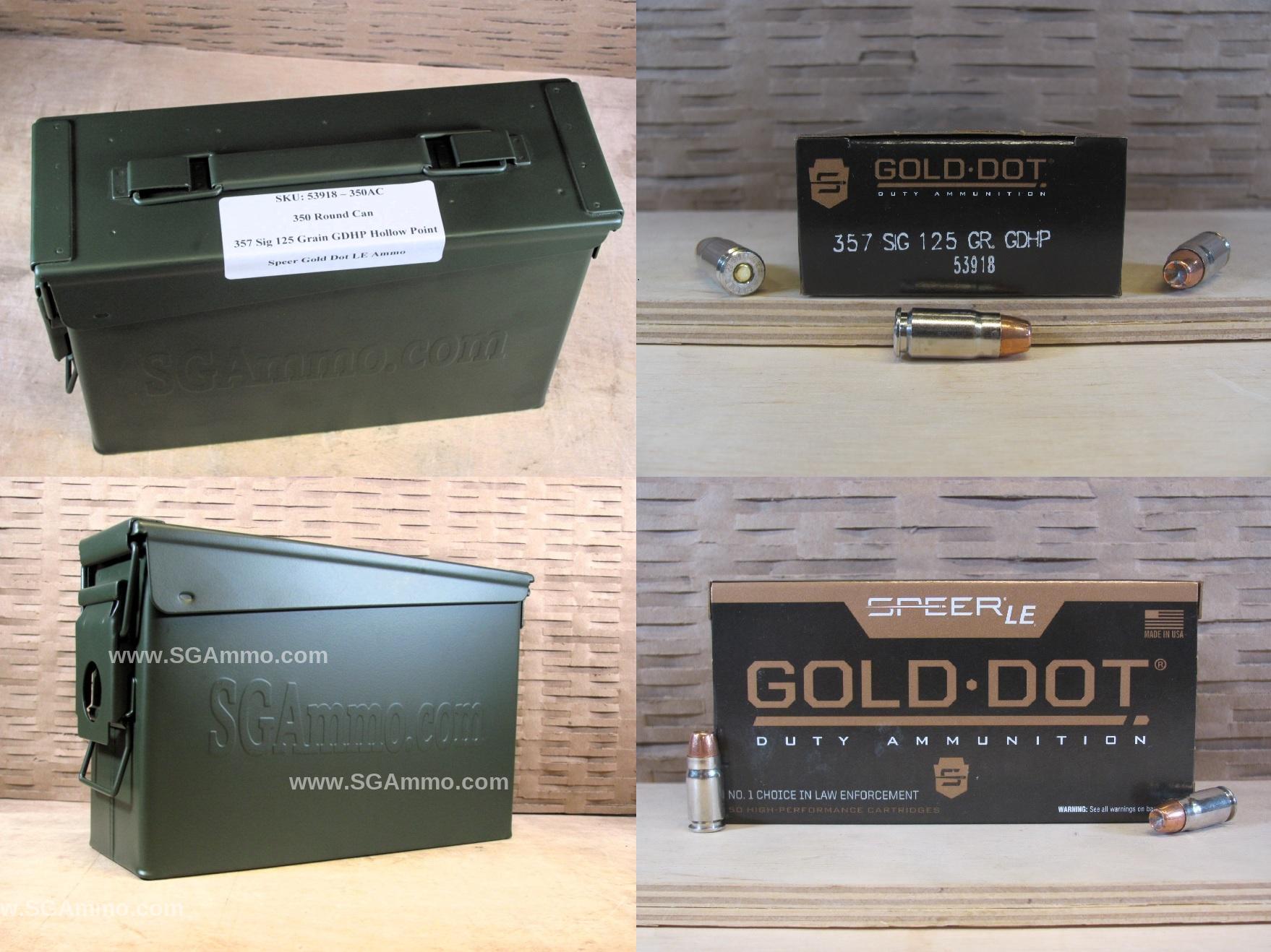 350 Round Can – 357 Sig 125 Grain Speer Gold Dot LE GDHP Hollow Point Ammo – 53918 – Packed in M19A1 Canister