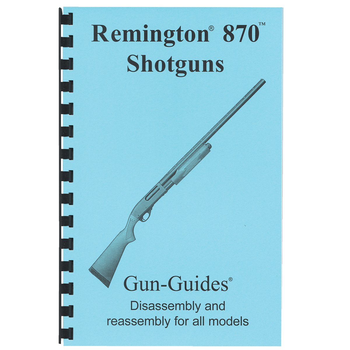 Gun-Guides Remington 870 Disassembly and Reassembly Guide
